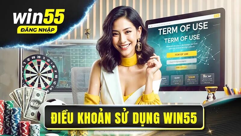 Các điều khoản sử dụng tại Win55 cơ bản