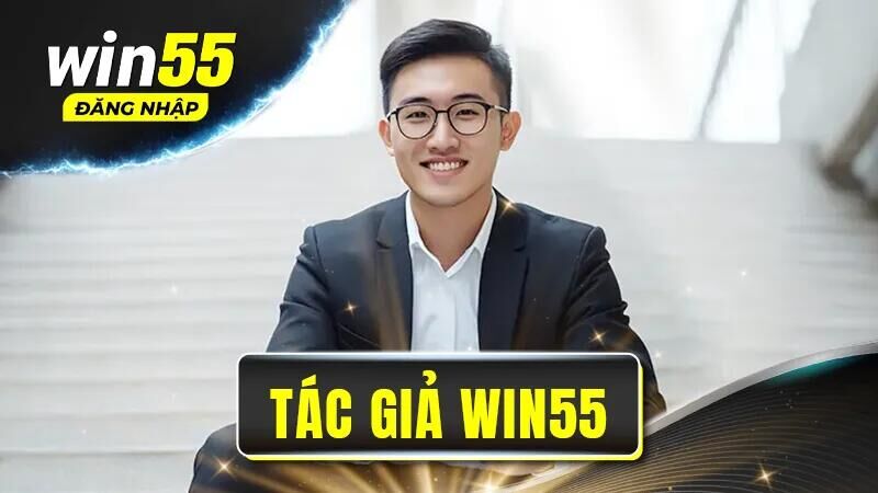 Giới thiệu đôi nét về tác giả Win55 - Vũ Bí Đao